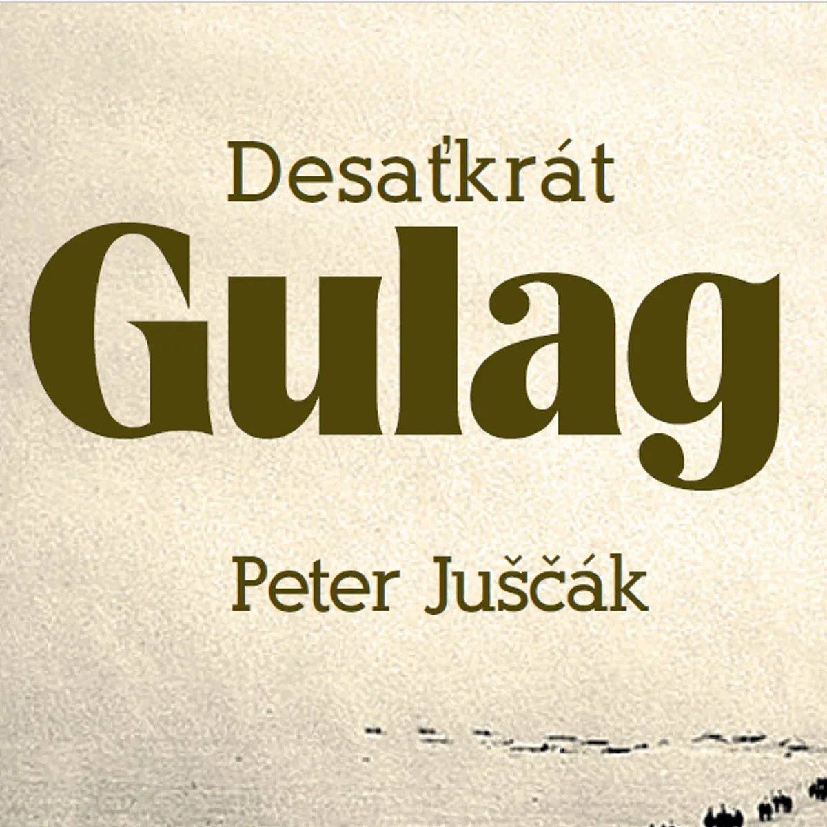 Dvorné dialógy 94 Desaťkrát Gulag - Peter Juščák
