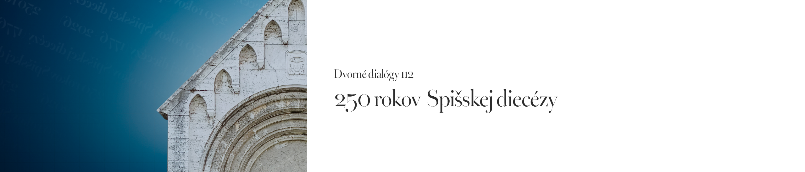 250 rokov Spišskej diecézy | Dvorné dialógy 112