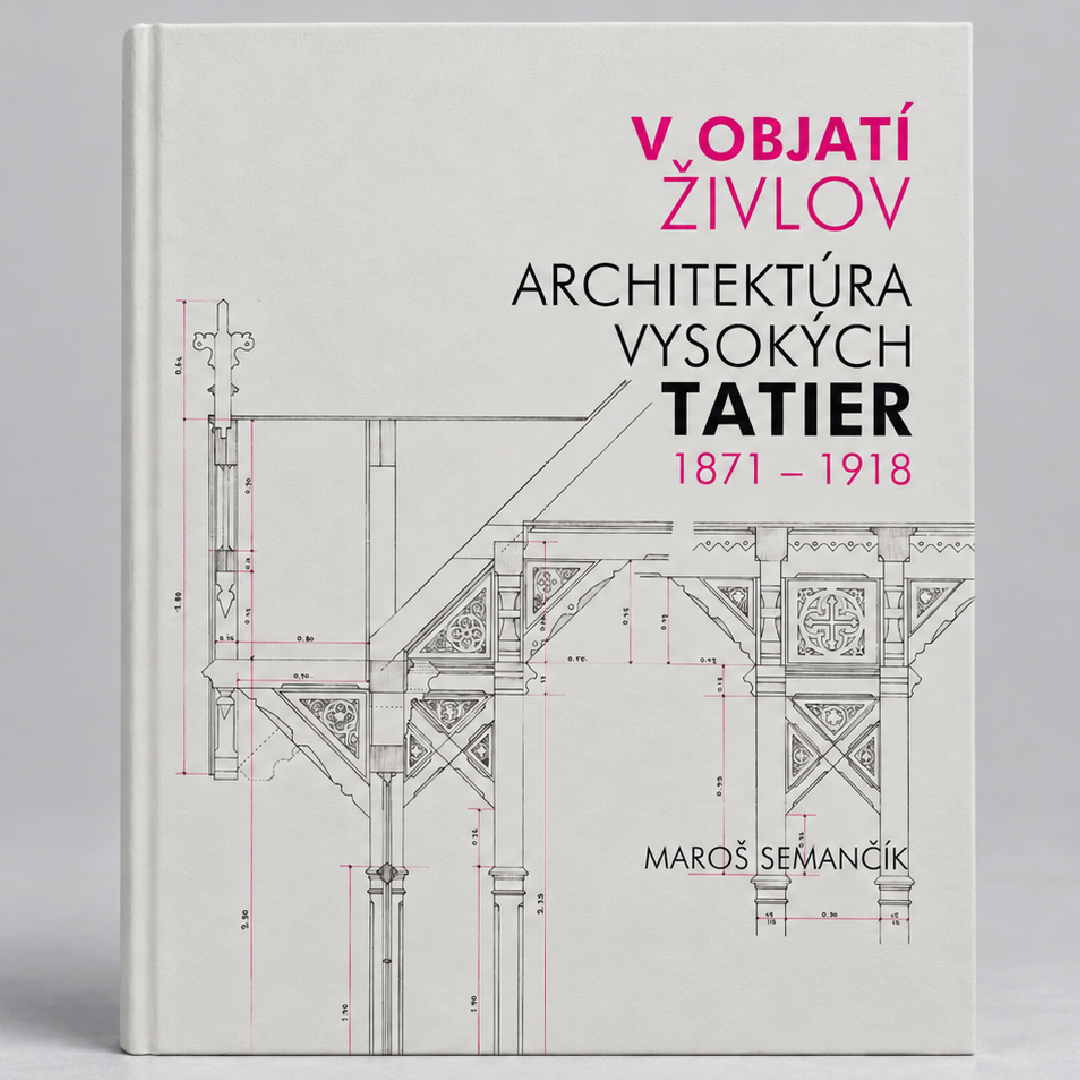Dvorné dialógy 119 | V objatí živlov. Architektúra Vysokých Tatier 1871 – 1918